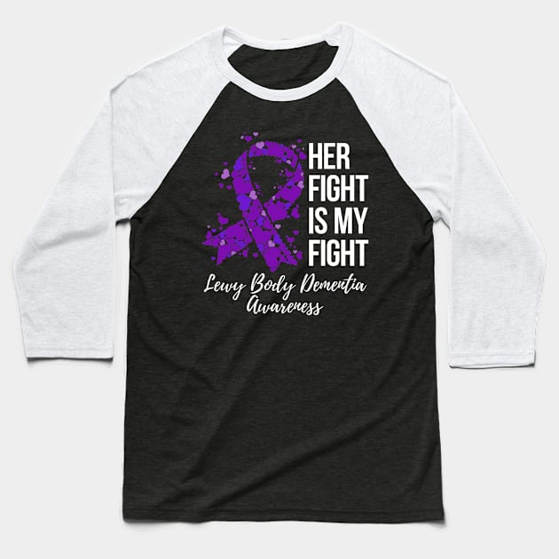 Her Fight Is My Fight Lewy Body Dementia Awareness Baseball T-Shirt by hony.white